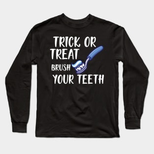 Dental Hygienist - Trick or treat brush your teeth w Long Sleeve T-Shirt